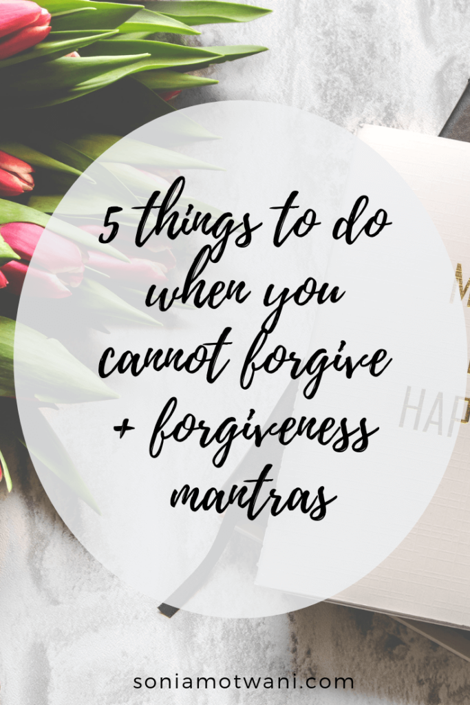 How to forgive when you cannot + forgiveness mantra