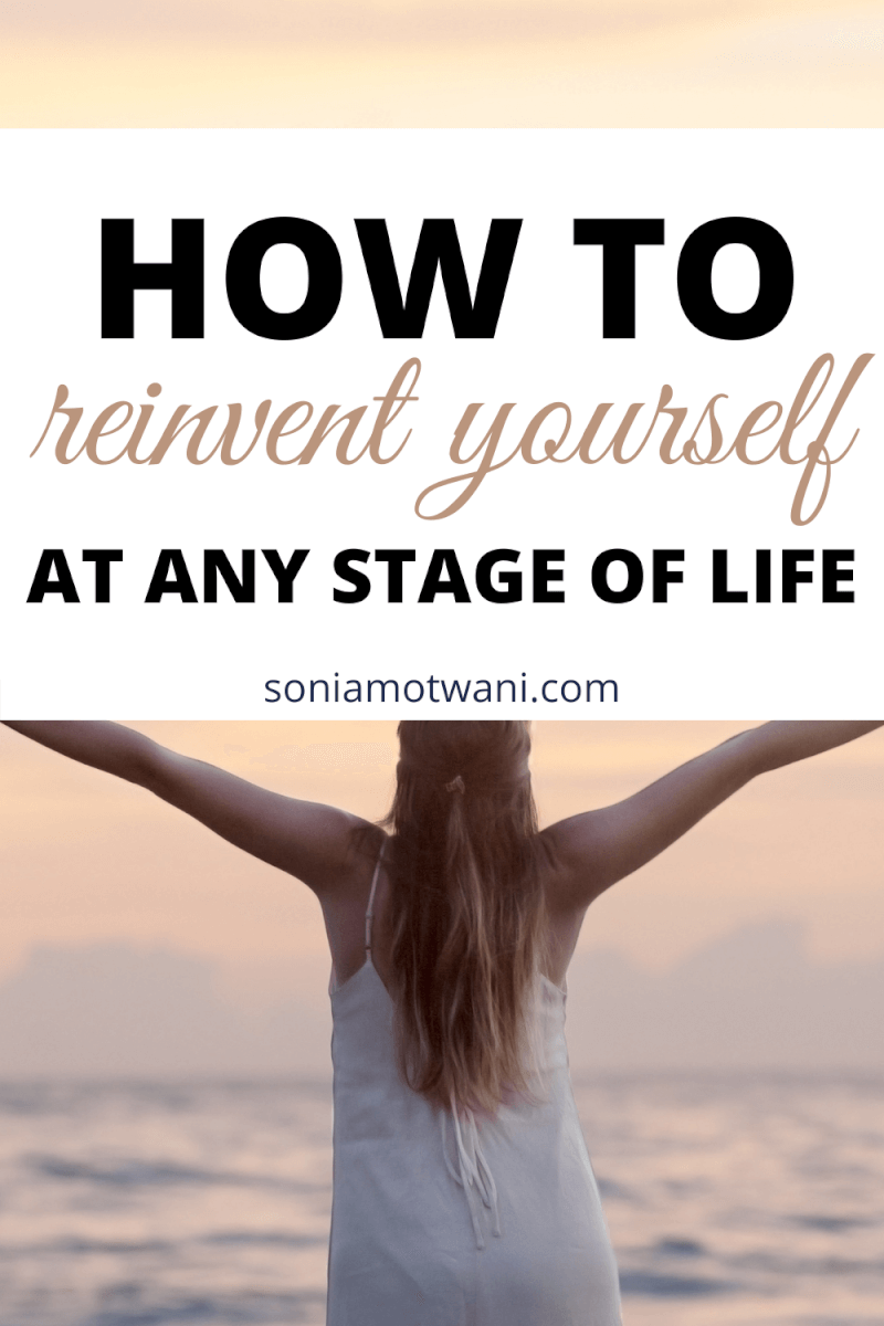 Nine Steps To Reinventing Yourself At Any Stage Of Life Unravel Yourself